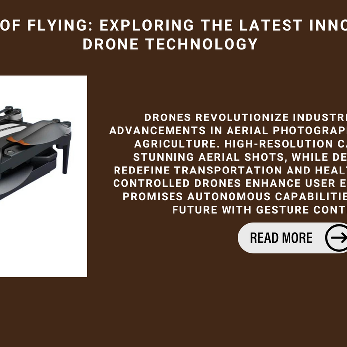 The Future Of Flying: Exploring The Latest Innovations In Drone Technology